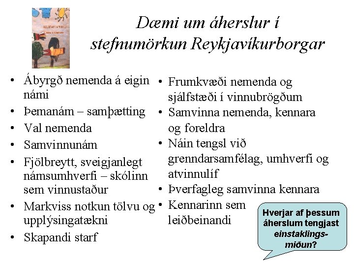 Dæmi um áherslur í stefnumörkun Reykjavíkurborgar • Ábyrgð nemenda á eigin • námi •