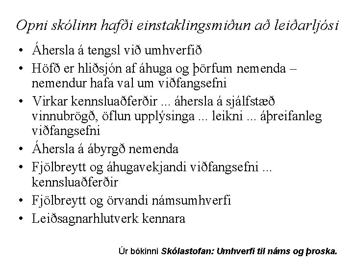 Opni skólinn hafði einstaklingsmiðun að leiðarljósi • Áhersla á tengsl við umhverfið • Höfð