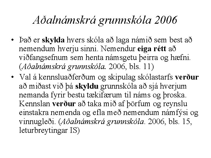 Aðalnámskrá grunnskóla 2006 • Það er skylda hvers skóla að laga námið sem best