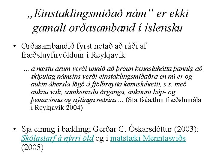 „Einstaklingsmiðað nám“ er ekki gamalt orðasamband í íslensku • Orðasambandið fyrst notað að ráði