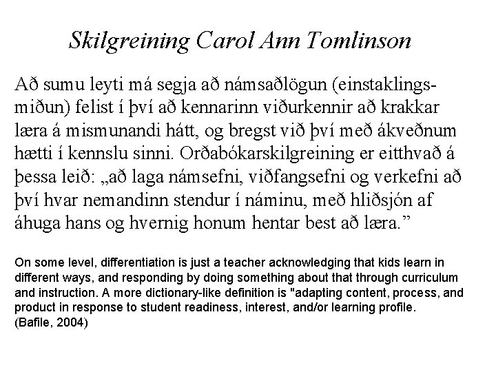 Skilgreining Carol Ann Tomlinson Að sumu leyti má segja að námsaðlögun (einstaklingsmiðun) felist í