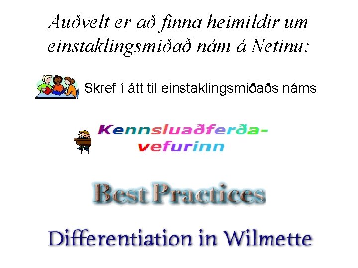 Auðvelt er að finna heimildir um einstaklingsmiðað nám á Netinu: Skref í átt til