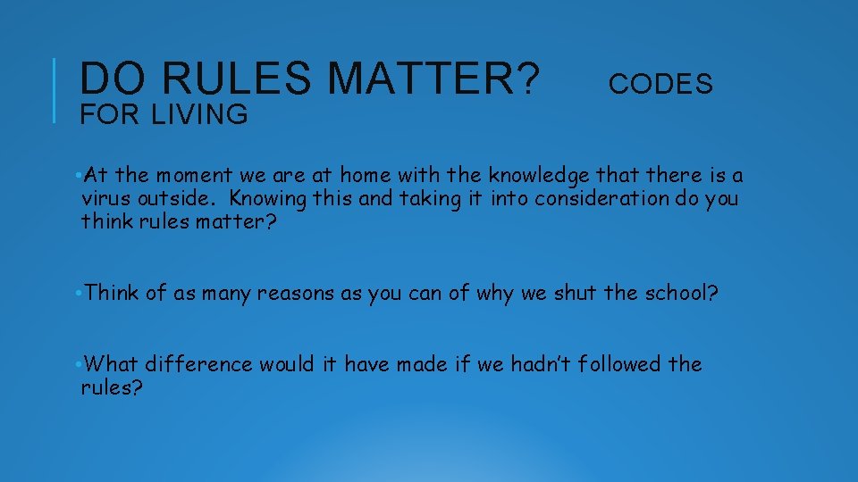 DO RULES MATTER? FOR LIVING CODES • At the moment we are at home