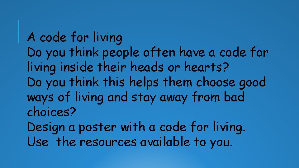 A code for living Do you think people often have a code for living