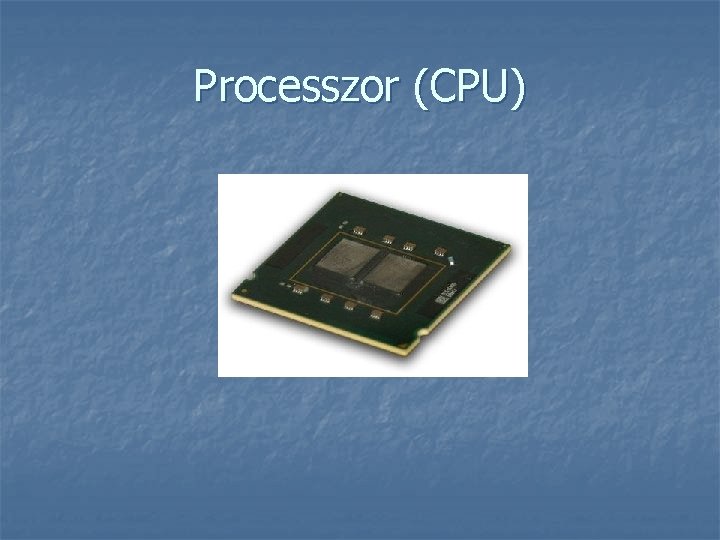 Processzor (CPU) 