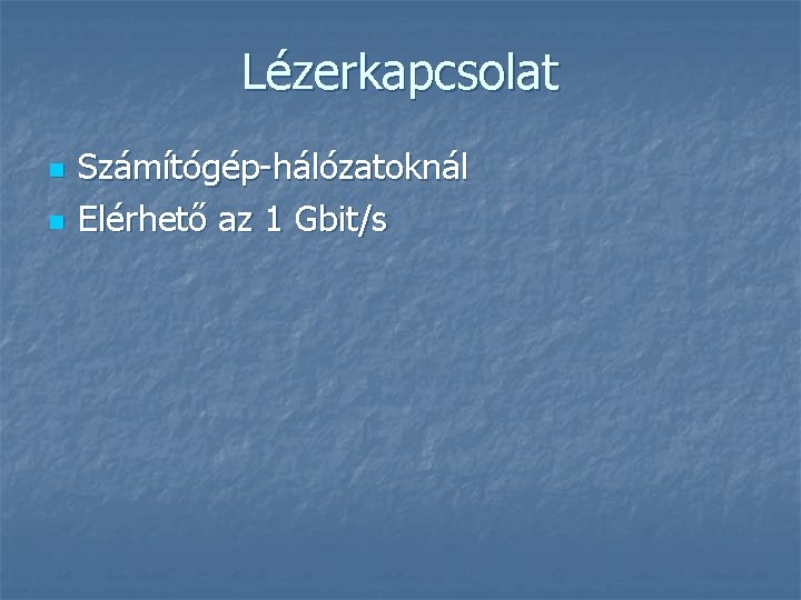 Lézerkapcsolat n n Számítógép-hálózatoknál Elérhető az 1 Gbit/s 