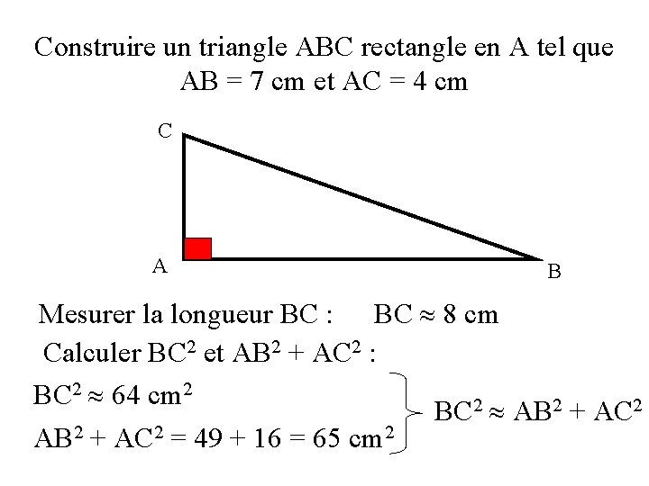 Construire un triangle ABC rectangle en A tel que AB = 7 cm et