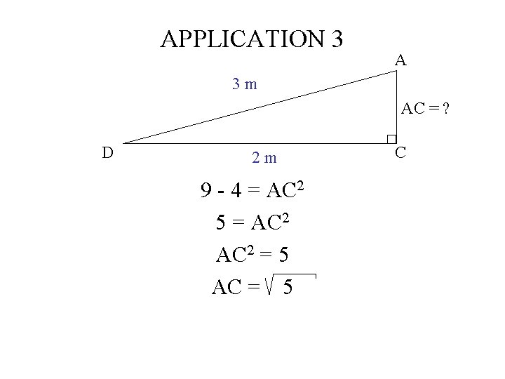 APPLICATION 3 A 3 m AC = ? D 2 m 9 - 4