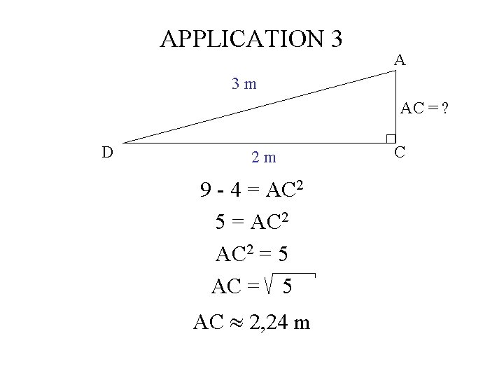 APPLICATION 3 A 3 m AC = ? D 2 m 9 - 4