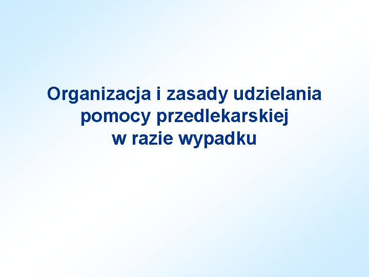 Organizacja i zasady udzielania pomocy przedlekarskiej w razie wypadku 