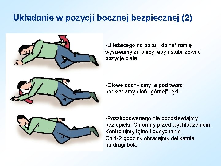 Układanie w pozycji bocznej bezpiecznej (2) • U leżącego na boku, "dolne" ramię wysuwamy