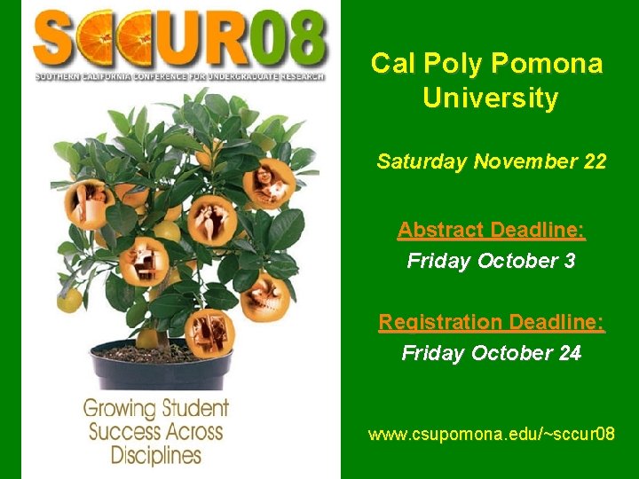 Cal Poly Pomona University Saturday November 22 Abstract Deadline: Friday October 3 Registration Deadline: