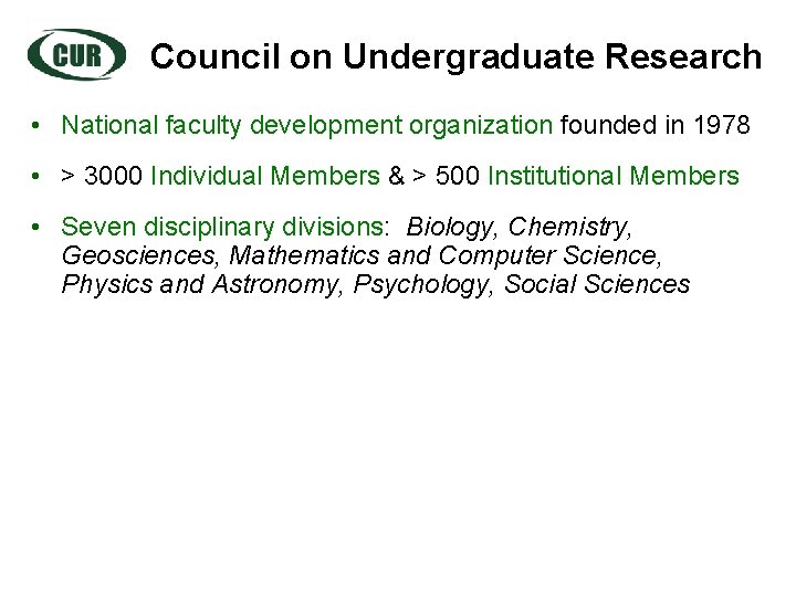 Council on Undergraduate Research • National faculty development organization founded in 1978 • >