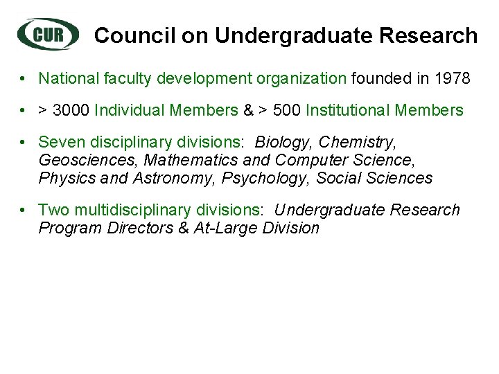 Council on Undergraduate Research • National faculty development organization founded in 1978 • >
