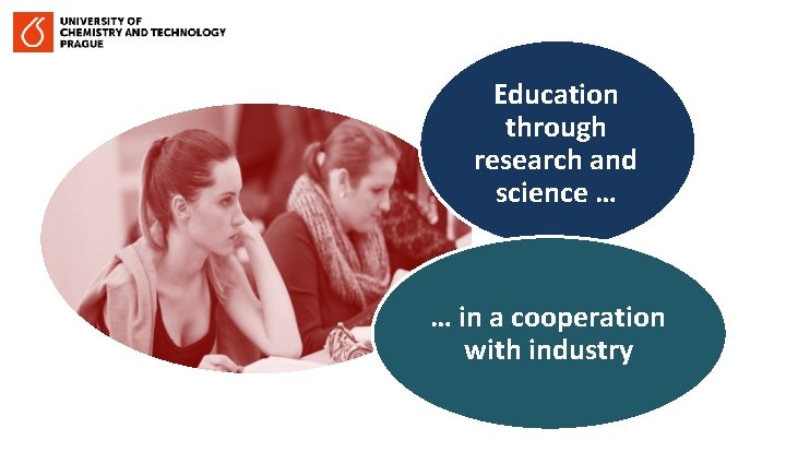 Education through research and science … … in a cooperation with industry 
