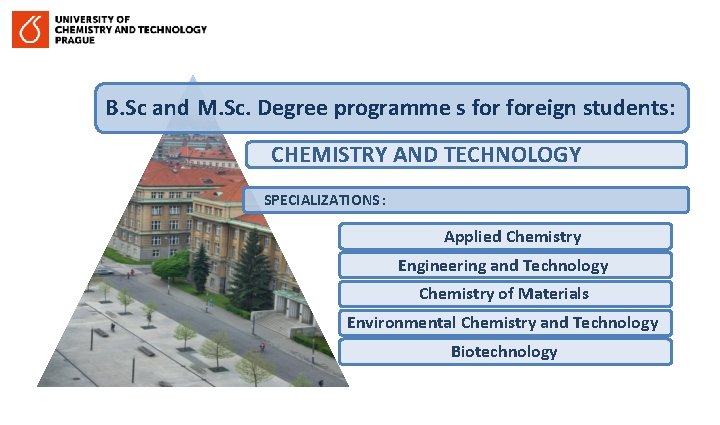 B. Sc and M. Sc. Degree programme s foreign students: CHEMISTRY AND TECHNOLOGY SPECIALIZATIONS