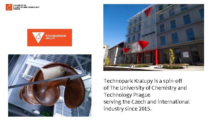 Technopark Kralupy is a spin-off of The University of Chemistry and Technology Prague serving