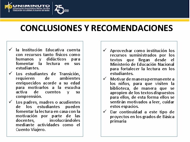 CONCLUSIONES Y RECOMENDACIONES ü la Institución Educativa cuenta con recursos tanto físicos como humanos