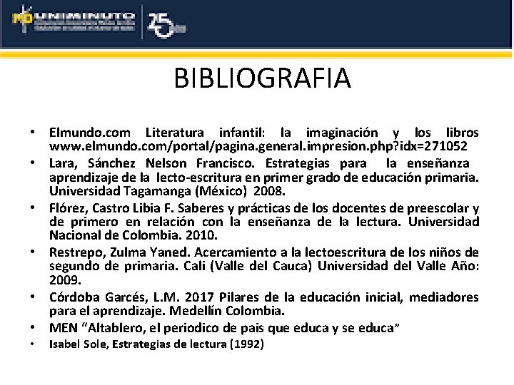 BIBLIOGRAFIA • Elmundo. com Literatura infantil: la imaginación y los libros www. elmundo. com/portal/pagina.