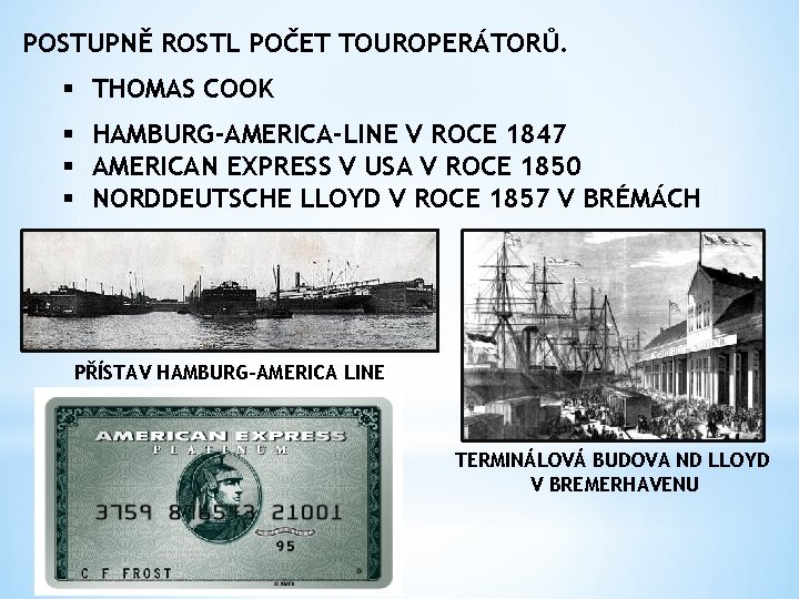 POSTUPNĚ ROSTL POČET TOUROPERÁTORŮ. § THOMAS COOK § HAMBURG-AMERICA-LINE V ROCE 1847 § AMERICAN
