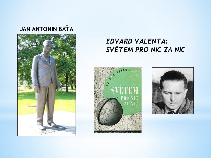 JAN ANTONÍN BAŤA EDVARD VALENTA: SVĚTEM PRO NIC ZA NIC 