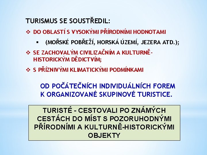 TURISMUS SE SOUSTŘEDIL: v DO OBLASTÍ S VYSOKÝMI PŘÍRODNÍMI HODNOTAMI § (MOŘSKÉ POBŘEŽÍ, HORSKÁ