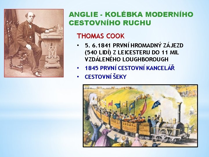 ANGLIE - KOLÉBKA MODERNÍHO CESTOVNÍHO RUCHU THOMAS COOK • 5. 6. 1841 PRVNÍ HROMADNÝ