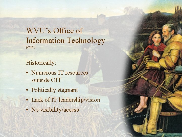 WVU’s Office of Information Technology (cont. ) Historically: • Numerous IT resources outside OIT