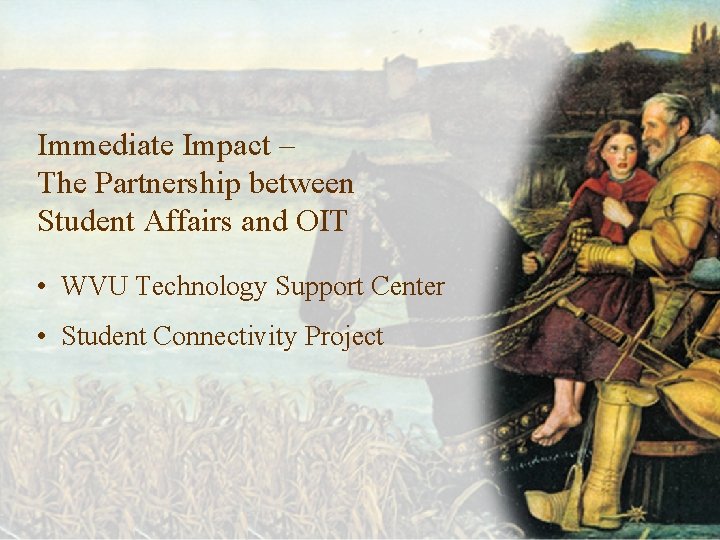 Immediate Impact – The Partnership between Student Affairs and OIT • WVU Technology Support