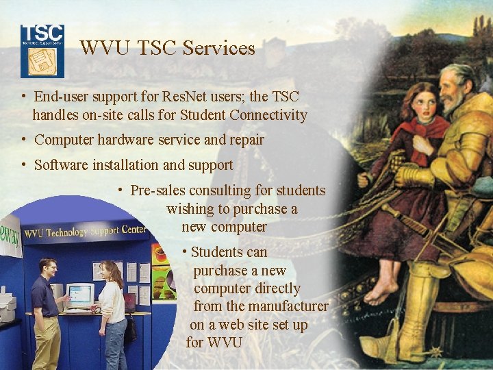WVU TSC Services • End-user support for Res. Net users; the TSC handles on-site