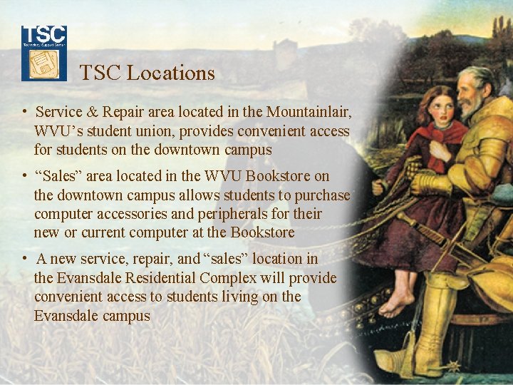 TSC Locations • Service & Repair area located in the Mountainlair, WVU’s student union,