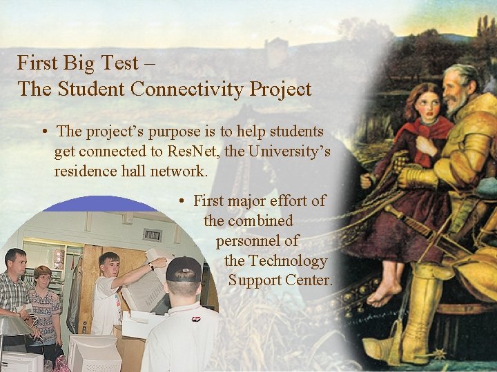 First Big Test – The Student Connectivity Project • The project’s purpose is to