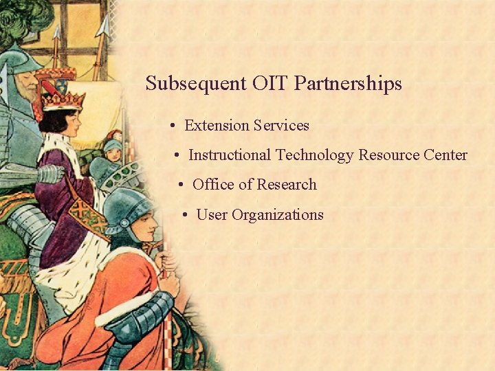 Subsequent OIT Partnerships • Extension Services • Instructional Technology Resource Center • Office of