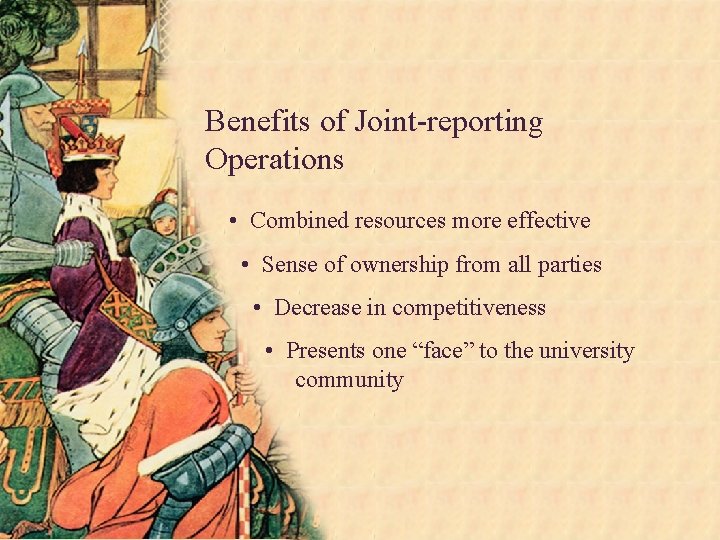 Benefits of Joint-reporting Operations • Combined resources more effective • Sense of ownership from