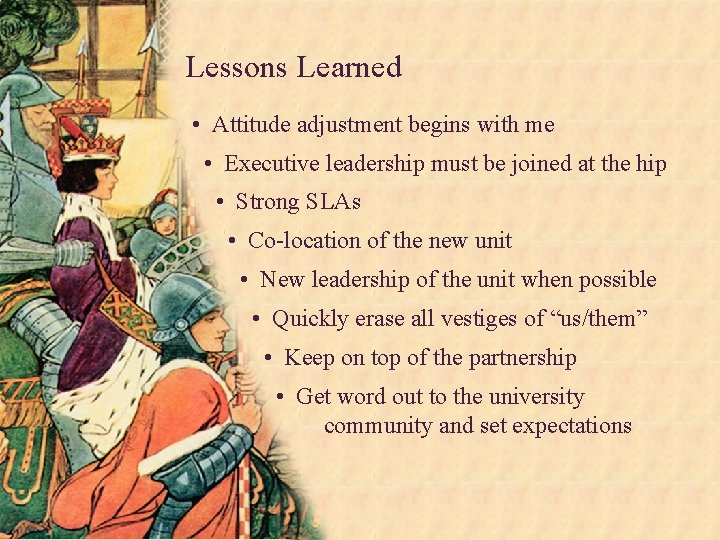 Lessons Learned • Attitude adjustment begins with me • Executive leadership must be joined