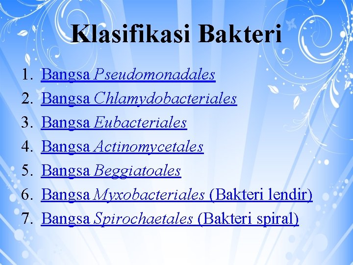 Klasifikasi Bakteri 1. 2. 3. 4. 5. 6. 7. Bangsa Pseudomonadales Bangsa Chlamydobacteriales Bangsa