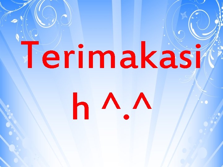 Terimakasi h ^. ^ 