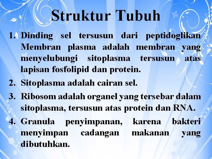 Struktur Tubuh 1. Dinding sel tersusun dari peptidoglikan Membran plasma adalah membran yang menyelubungi