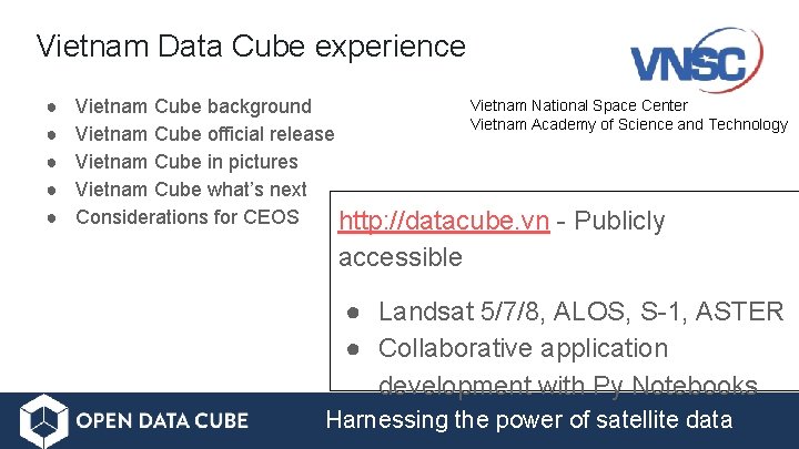 Vietnam Data Cube experience ● ● ● Vietnam National Space Center Vietnam Cube background