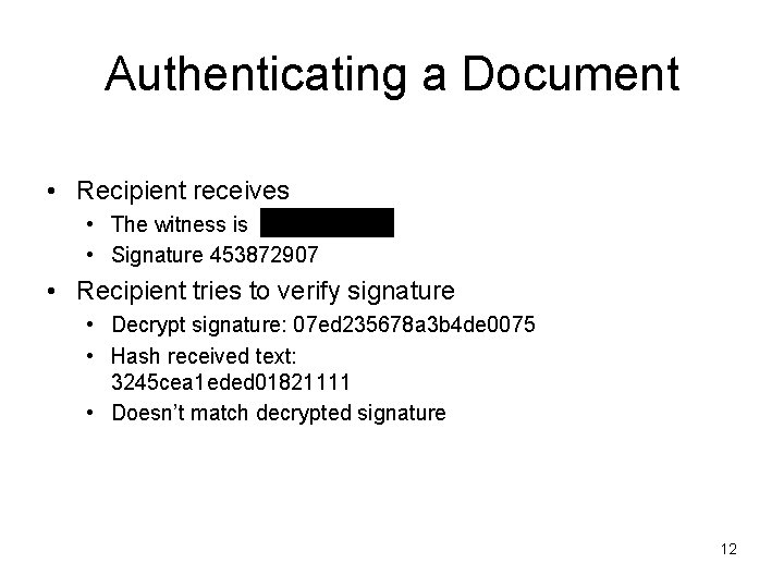 Authenticating a Document • Recipient receives • The witness is • Signature 453872907 •