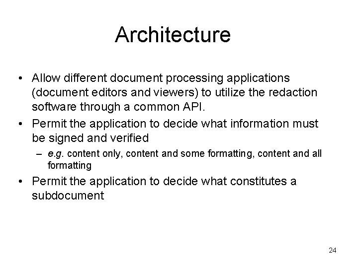 Architecture • Allow different document processing applications (document editors and viewers) to utilize the