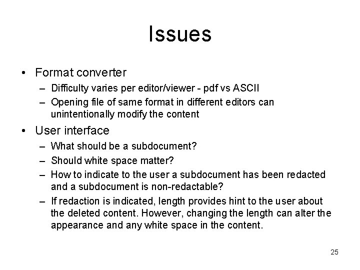 Issues • Format converter – Difficulty varies per editor/viewer pdf vs ASCII – Opening