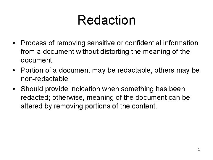 Redaction • Process of removing sensitive or confidential information from a document without distorting