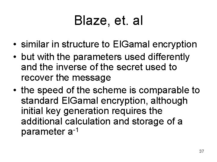 Blaze, et. al • similar in structure to El. Gamal encryption • but with