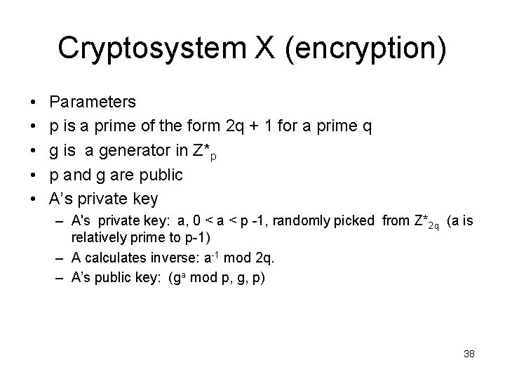 Cryptosystem X (encryption) • • • Parameters p is a prime of the form
