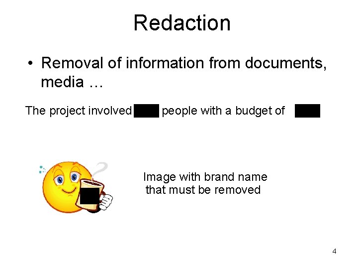 Redaction • Removal of information from documents, media … The project involved people with