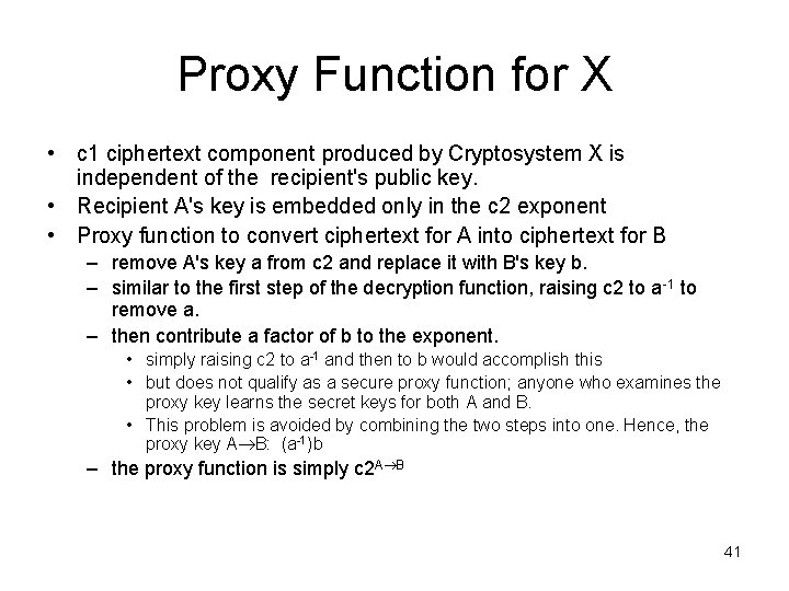Proxy Function for X • c 1 ciphertext component produced by Cryptosystem X is