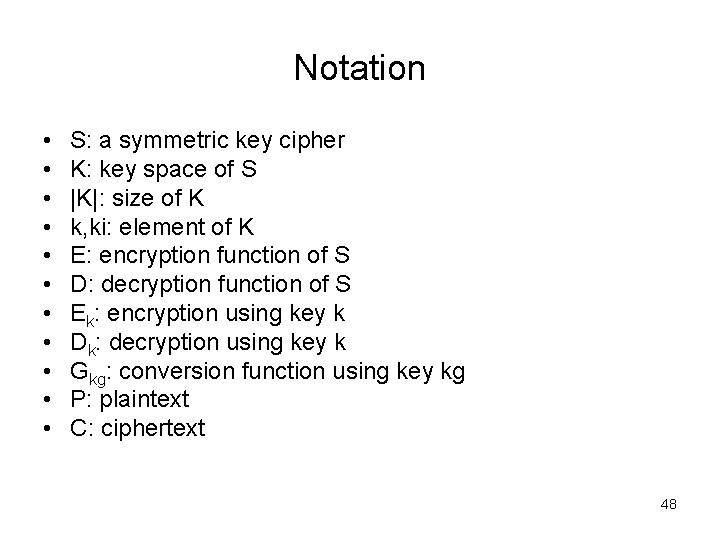 Notation • • • S: a symmetric key cipher K: key space of S