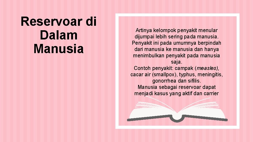 Reservoar di Dalam Manusia Artinya kelompok penyakit menular dijumpai lebih sering pada manusia. Penyakit
