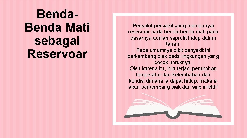 Benda Mati sebagai Reservoar Penyakit-penyakit yang mempunyai reservoar pada benda-benda mati pada dasarnya adalah